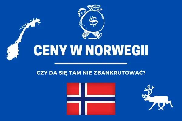 Mapa Norwegii, symbol dolara i renifer. Napis: "Ceny w Norwegii. Czy da się tam nie zbankrutować?".
